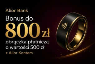 Konto osobiste w Alior Bank – do 800 zł premii gotówkowej, obrączka płatnicza za darmo i lokata 6%.