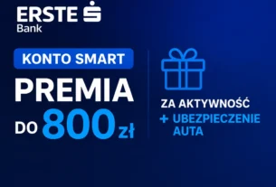 Konto Smart w Erste Bank: Jak zgarnąć do 800 zł premii?