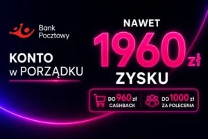 Bank Pocztowy: zyskaj do 1960 zł z Kontem w Porządku